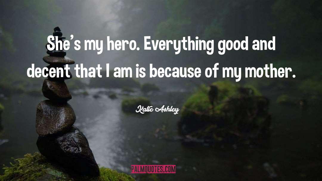My Hero quotes by Katie Ashley