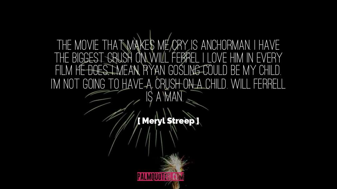 My Highschool Crush quotes by Meryl Streep