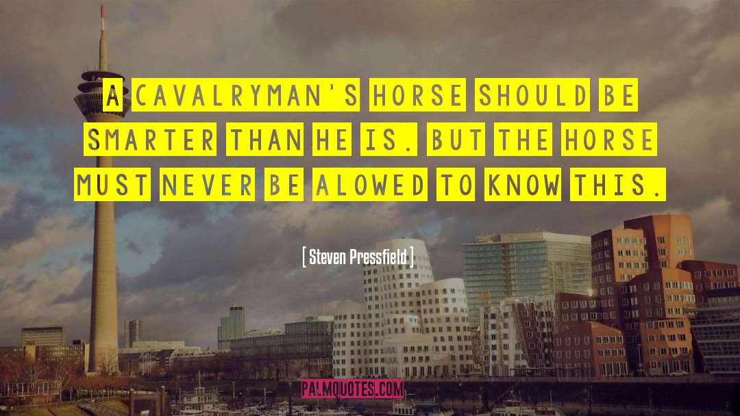 My Horse My Kingdom For A Horse Quote quotes by Steven Pressfield