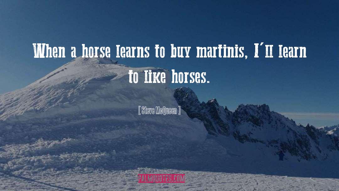 My Horse My Kingdom For A Horse Quote quotes by Steve McQueen
