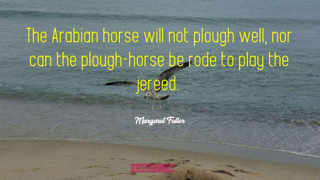 My Horse My Kingdom For A Horse Quote quotes by Margaret Fuller