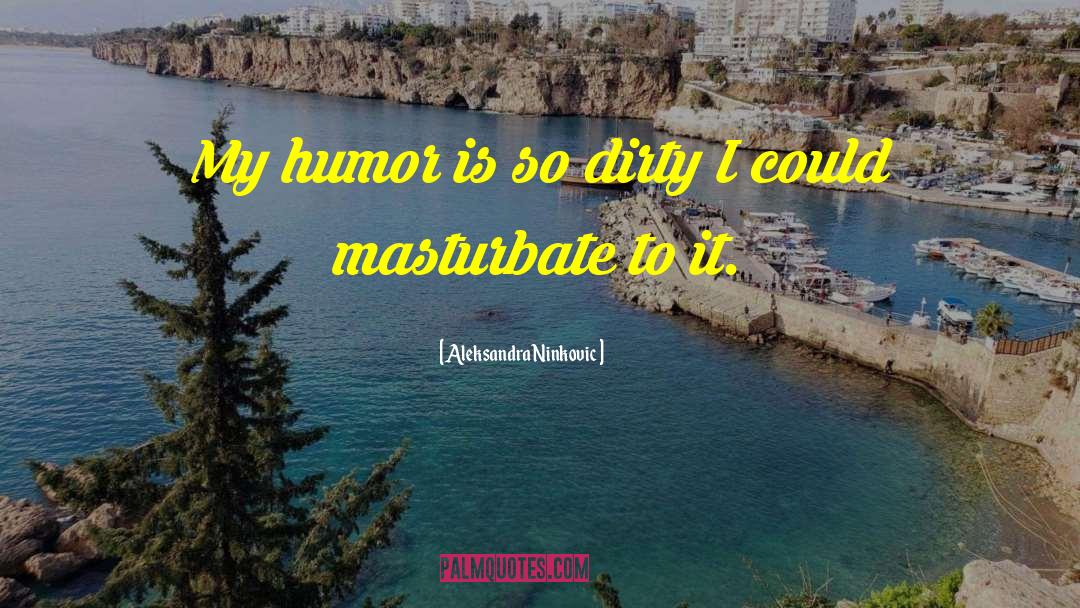 My Humor quotes by Aleksandra Ninkovic