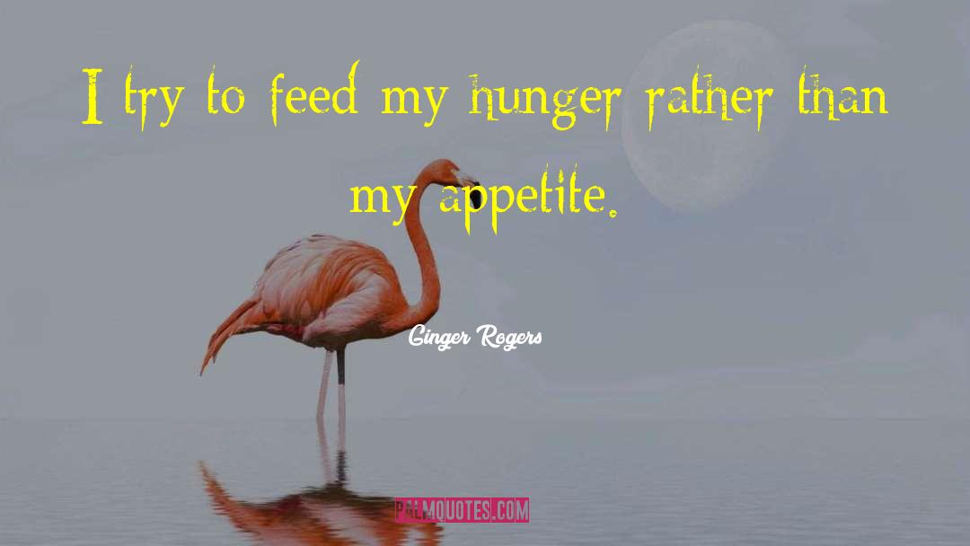 My Hunger quotes by Ginger Rogers
