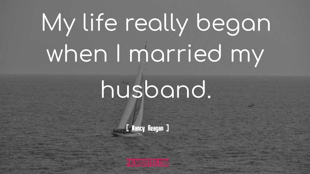 My Husband quotes by Nancy Reagan