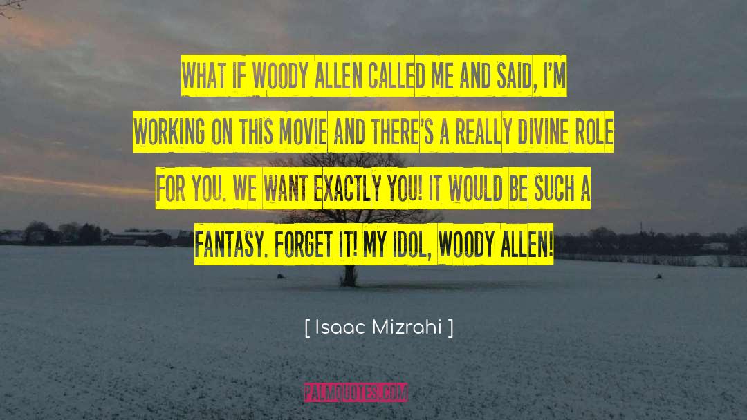 My Idol quotes by Isaac Mizrahi