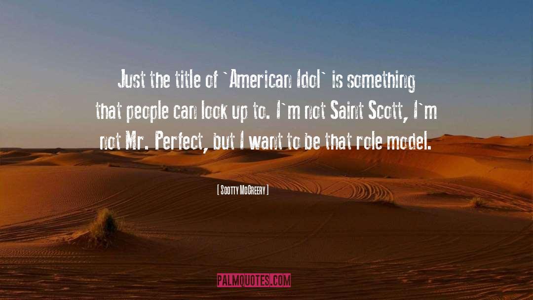 My Idol quotes by Scotty McCreery
