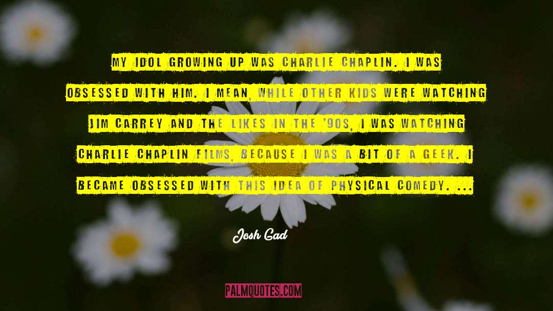 My Idol quotes by Josh Gad