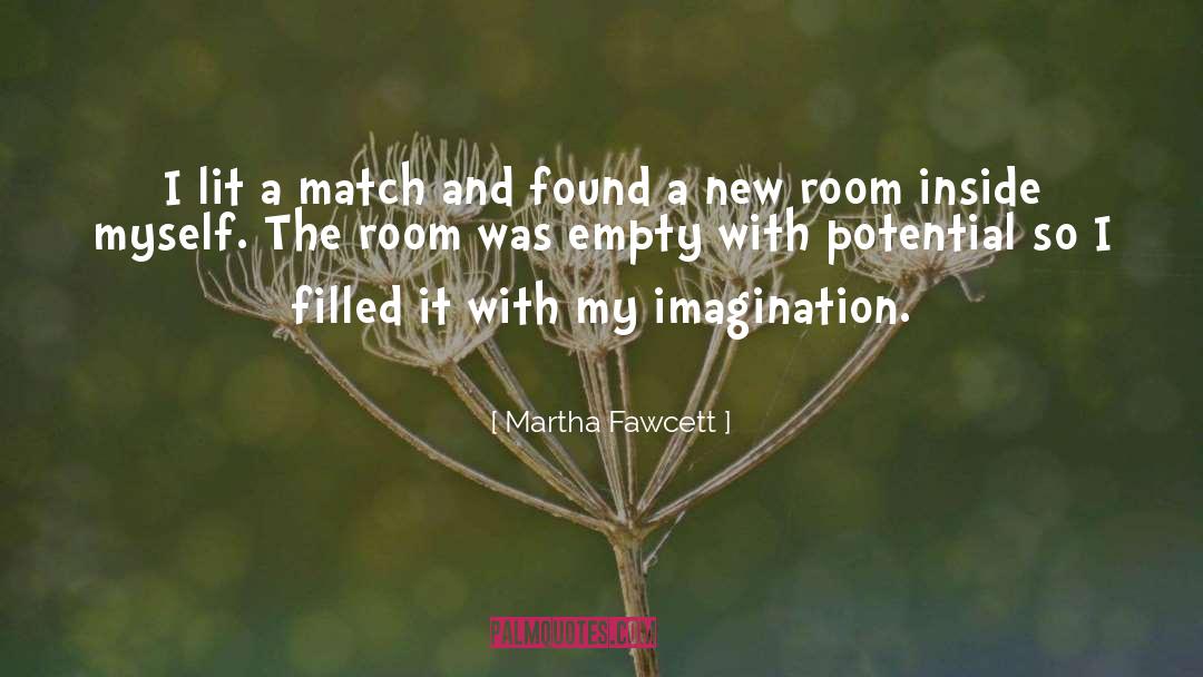 My Imagination quotes by Martha Fawcett
