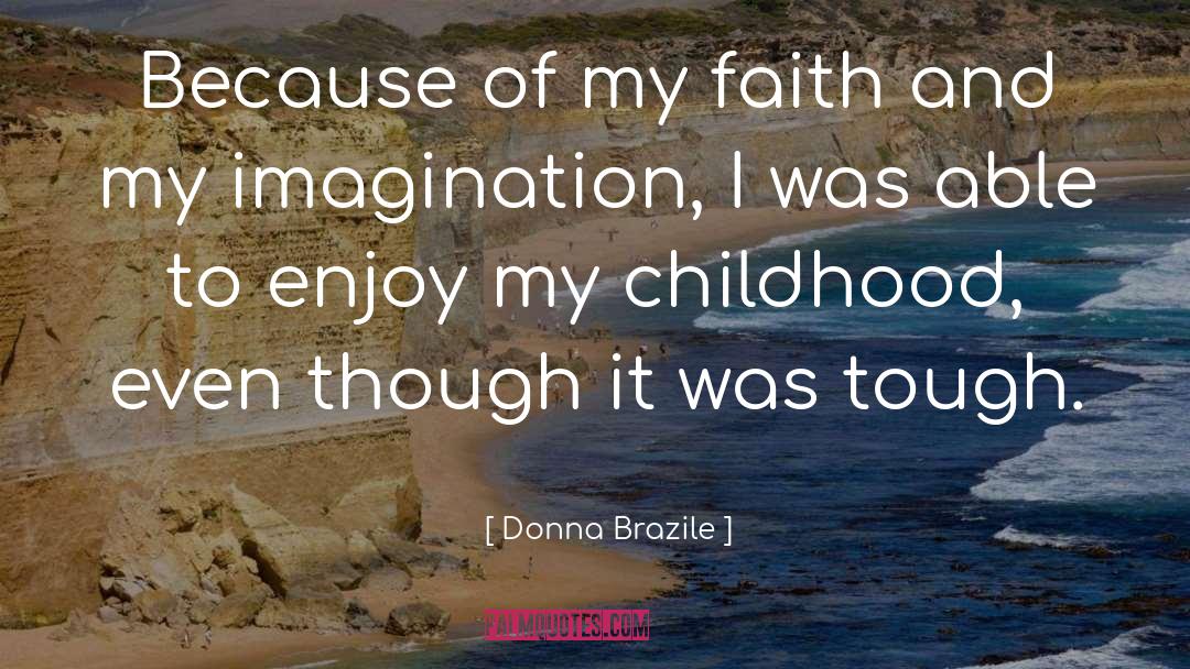 My Imagination quotes by Donna Brazile