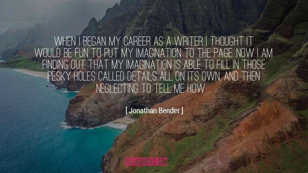 My Imagination quotes by Jonathan Bender