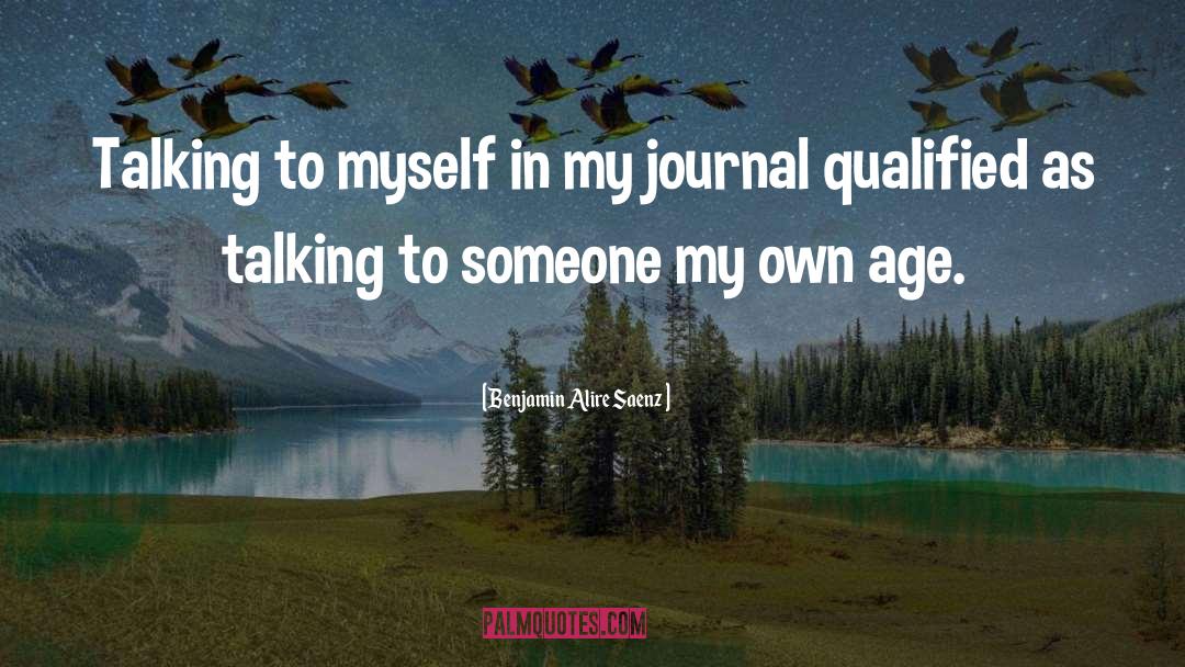 My Journal quotes by Benjamin Alire Saenz