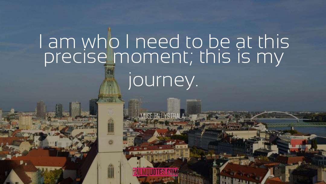 My Journey quotes by Muse En Lystrala