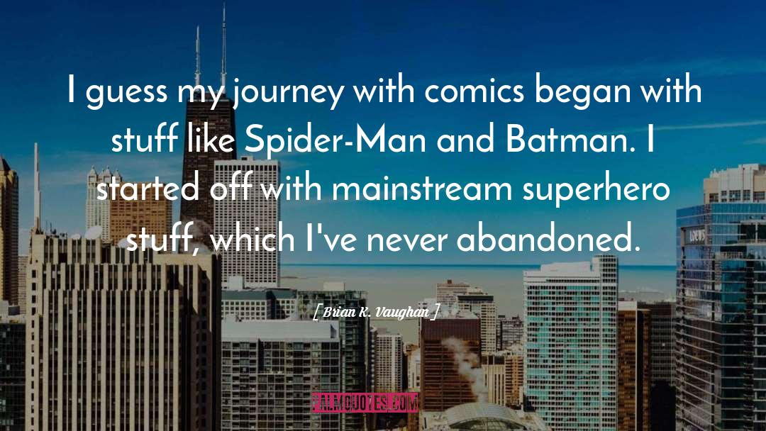 My Journey quotes by Brian K. Vaughan