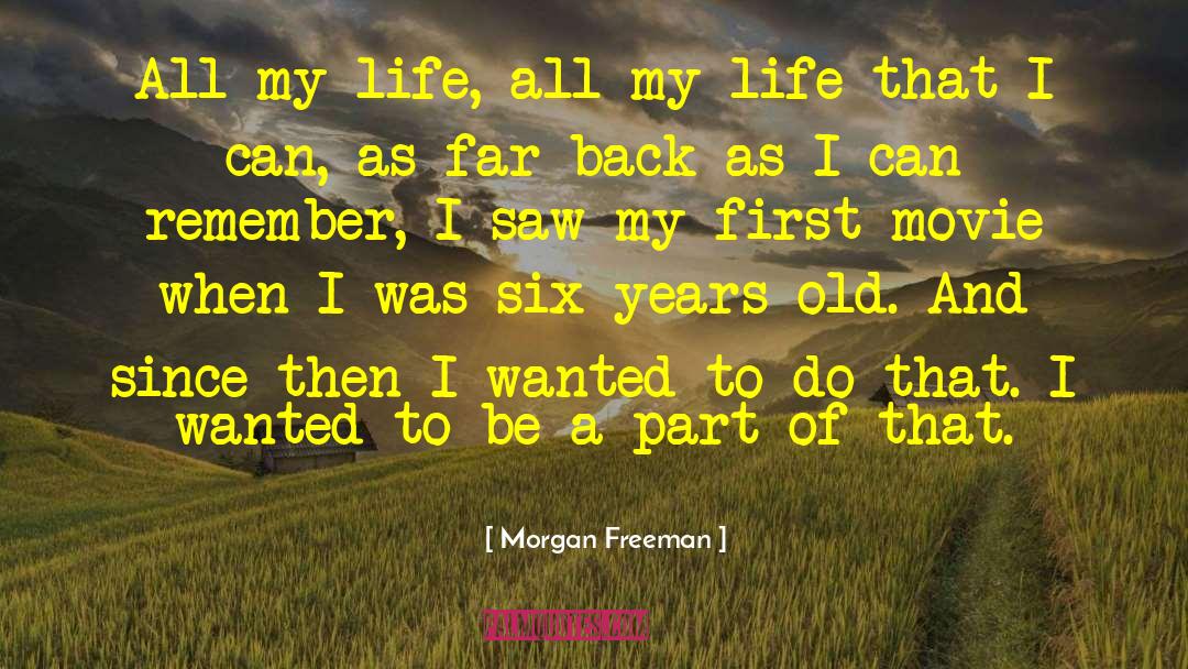 My Life As A Myth quotes by Morgan Freeman