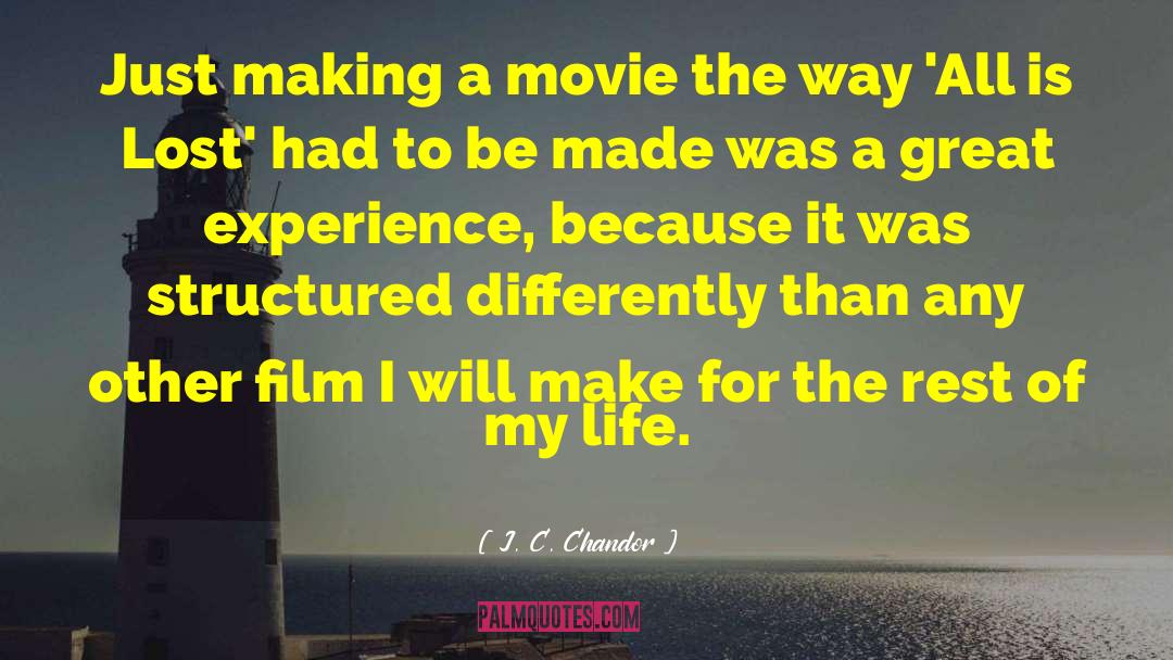 My Life Life quotes by J. C. Chandor
