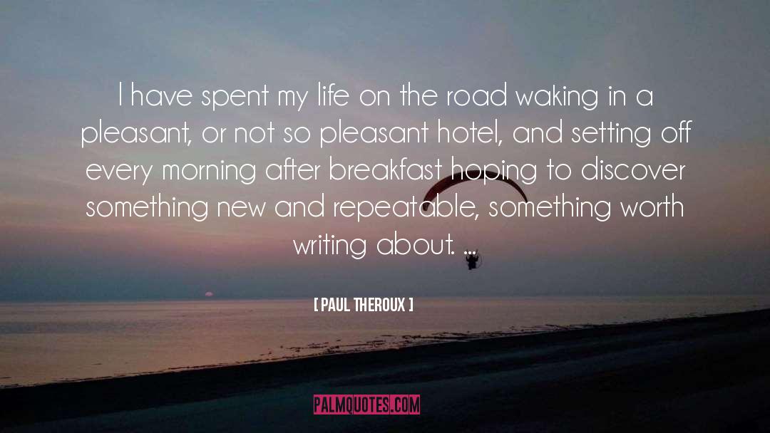 My Life On The Road quotes by Paul Theroux