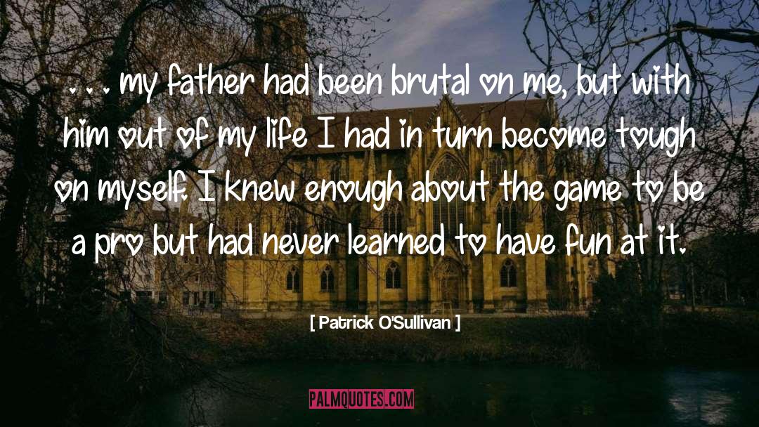 My Life Story quotes by Patrick O'Sullivan