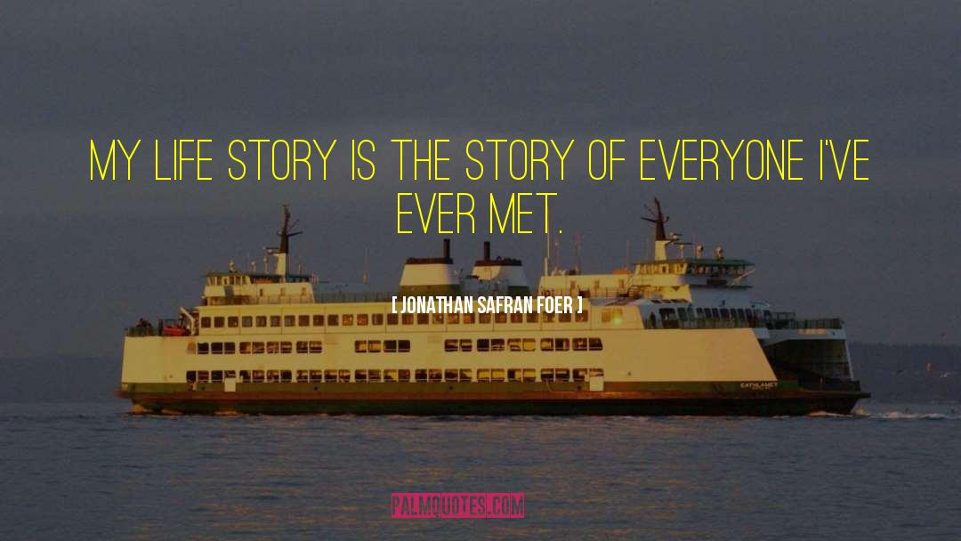 My Life Story quotes by Jonathan Safran Foer