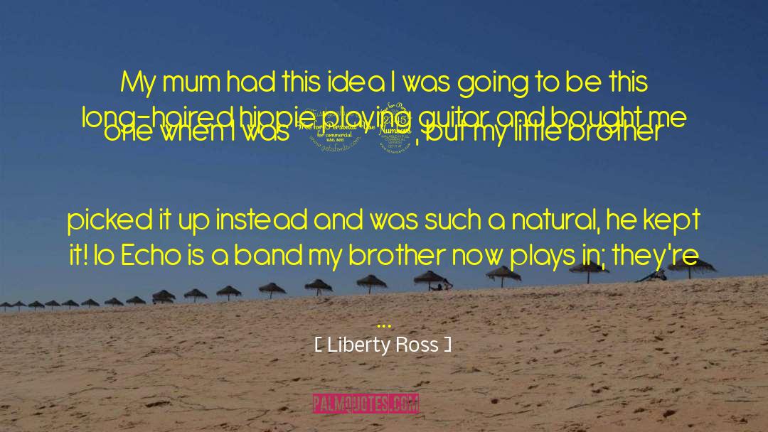 My Little Brother quotes by Liberty Ross
