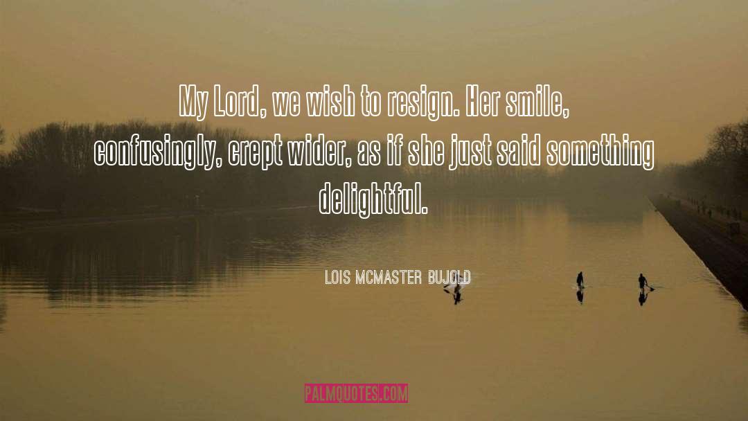 My Lord quotes by Lois McMaster Bujold