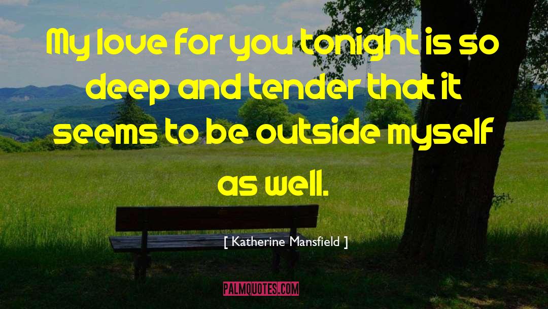 My Love For You quotes by Katherine Mansfield