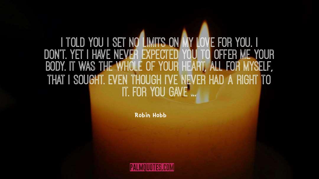 My Love For You quotes by Robin Hobb