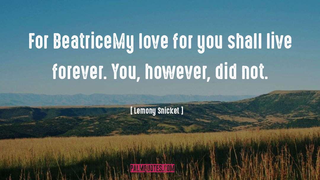 My Love For You quotes by Lemony Snicket