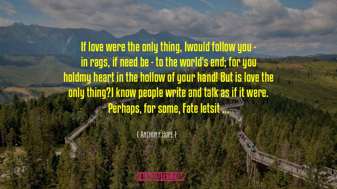 My Love Lies Bleeding quotes by Anthony Hope
