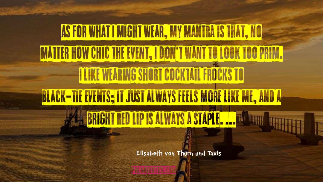 My Mantra quotes by Elisabeth Von Thurn Und Taxis