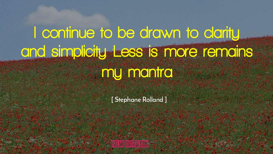 My Mantra quotes by Stephane Rolland