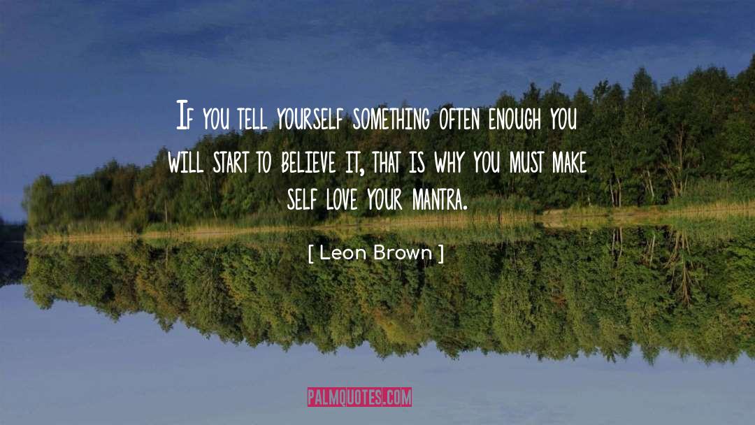 My Mantra quotes by Leon Brown