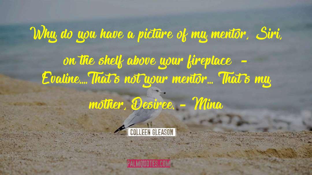 My Mentor quotes by Colleen Gleason