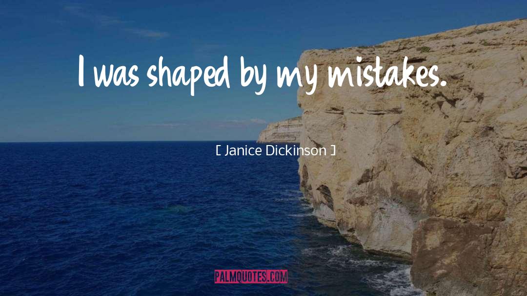 My Mistakes quotes by Janice Dickinson