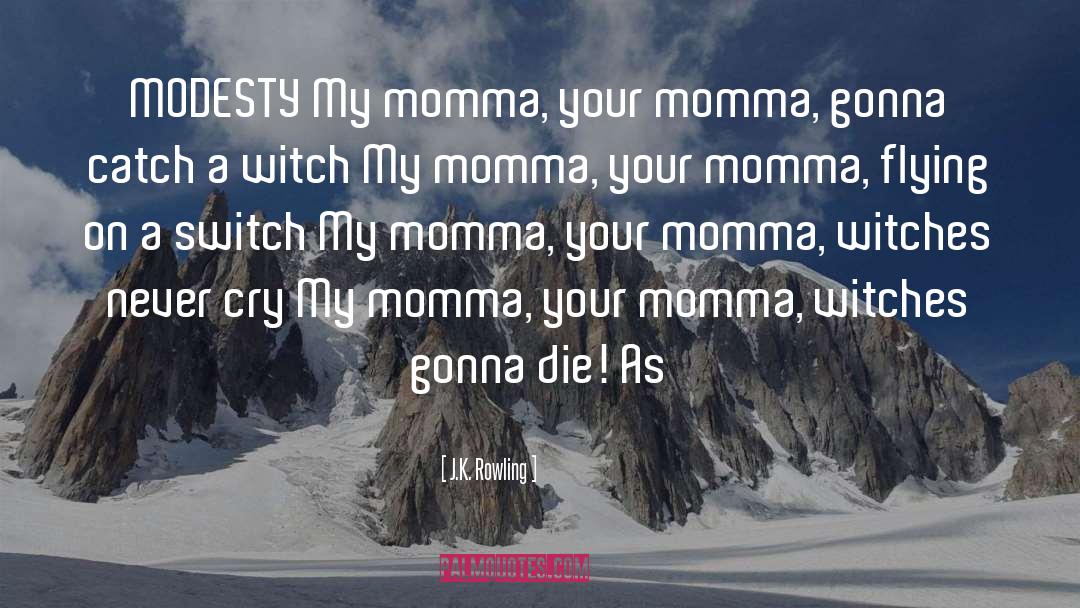 My Momma quotes by J.K. Rowling