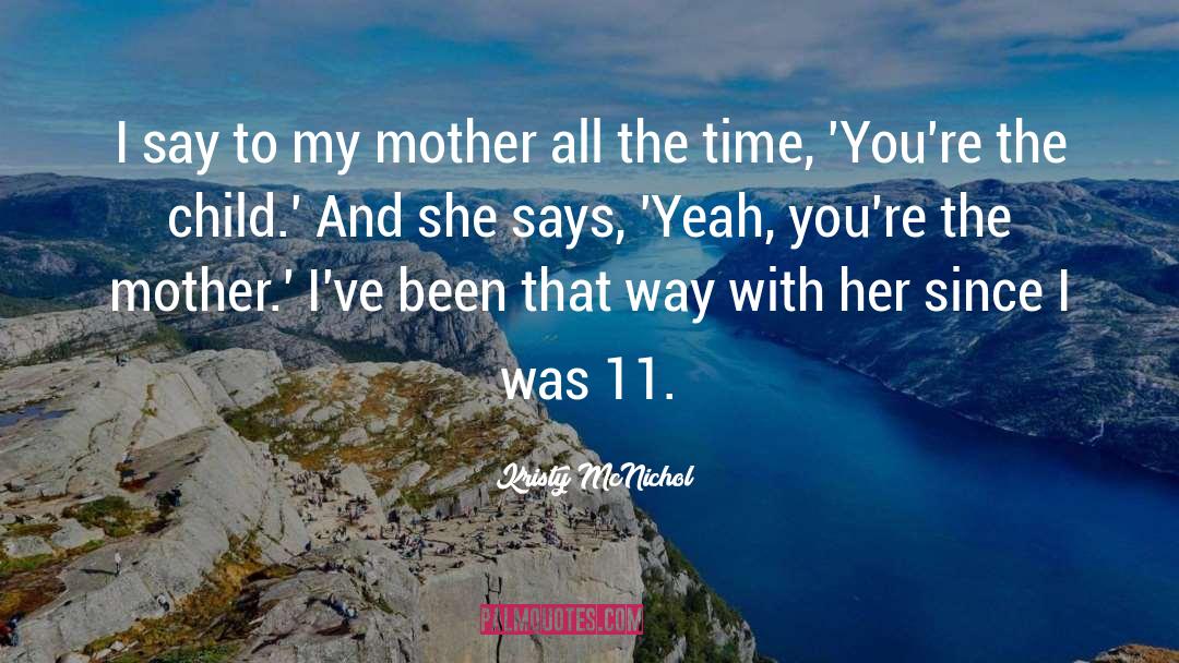 My Mother quotes by Kristy McNichol
