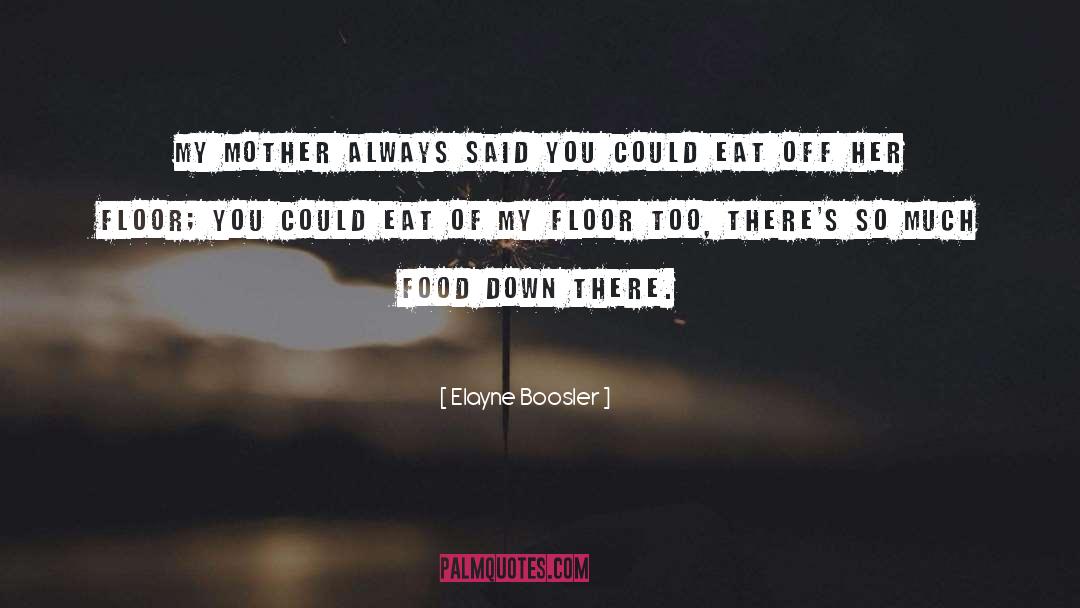 My Mother quotes by Elayne Boosler