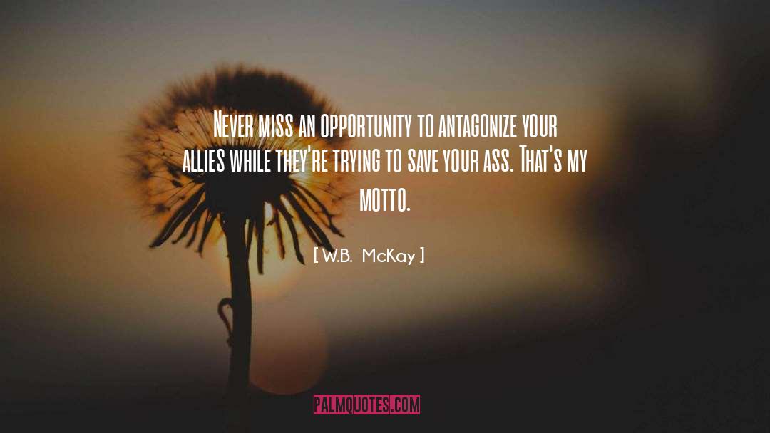 My Motto quotes by W.B.  McKay