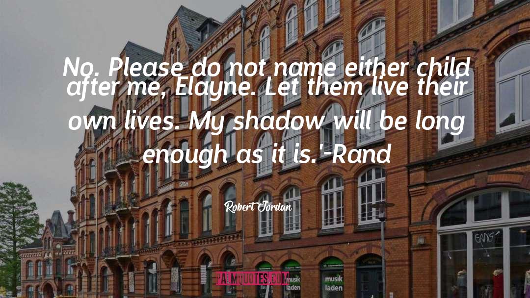 My Name Is Enough quotes by Robert Jordan
