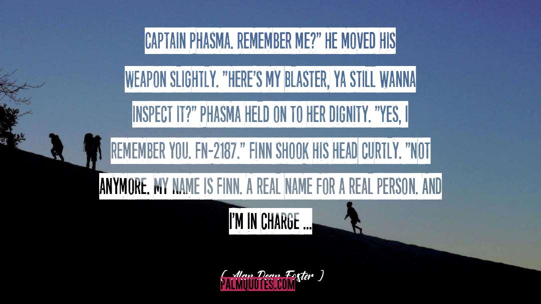 My Name Is quotes by Alan Dean Foster