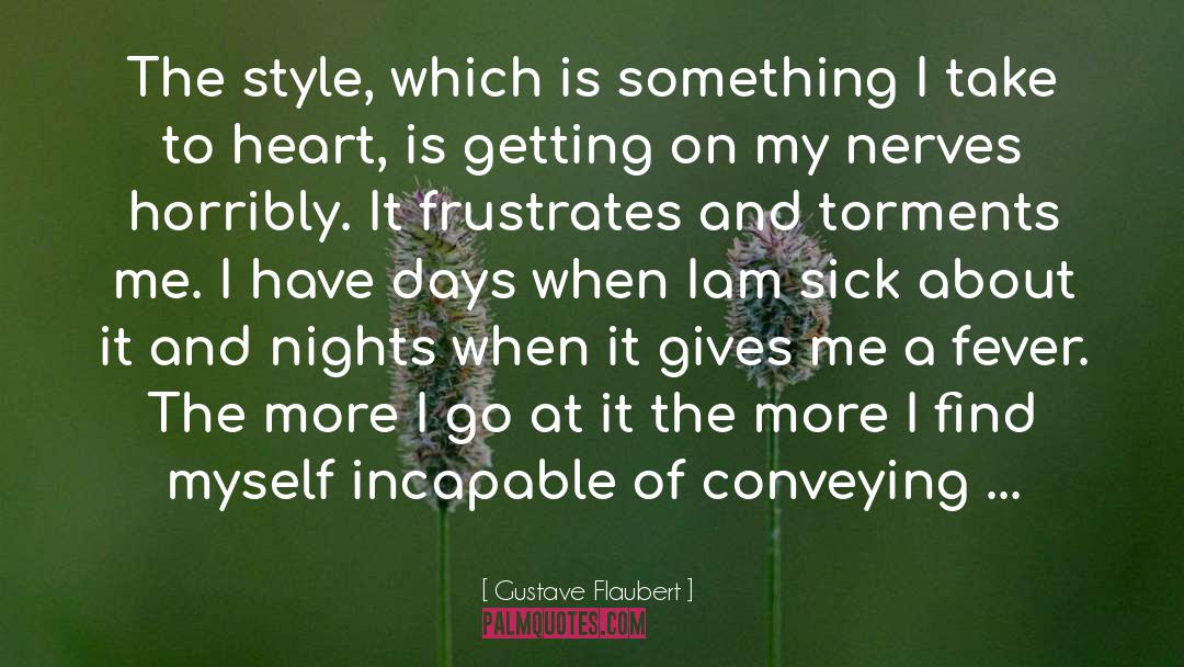 My Nerves quotes by Gustave Flaubert