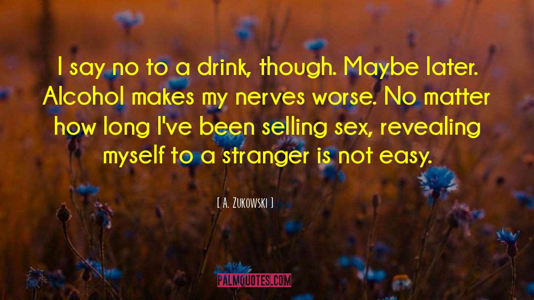 My Nerves quotes by A. Zukowski