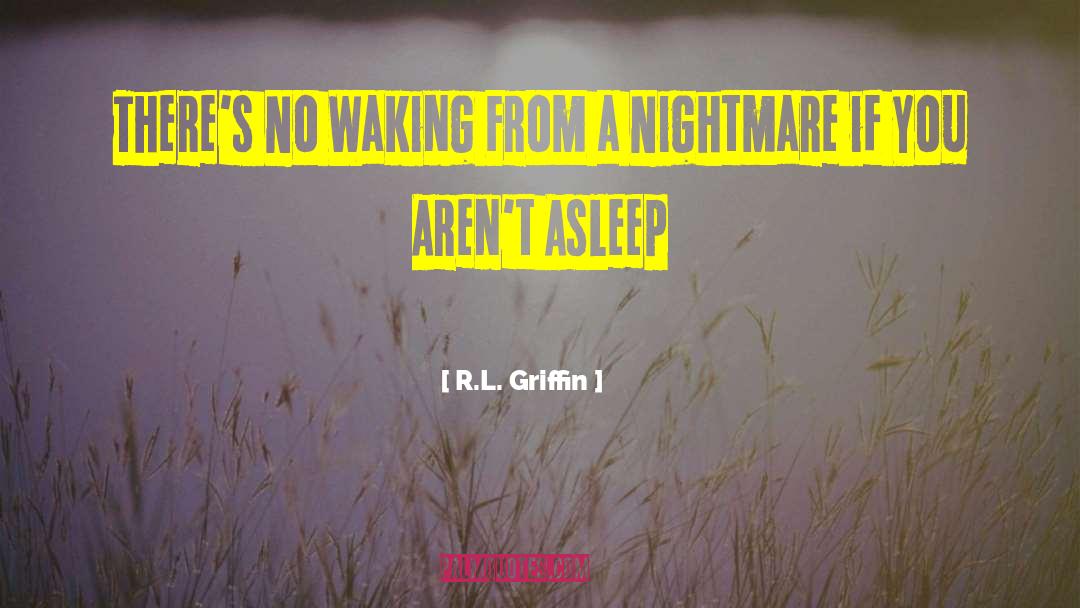 My Nightmare quotes by R.L. Griffin