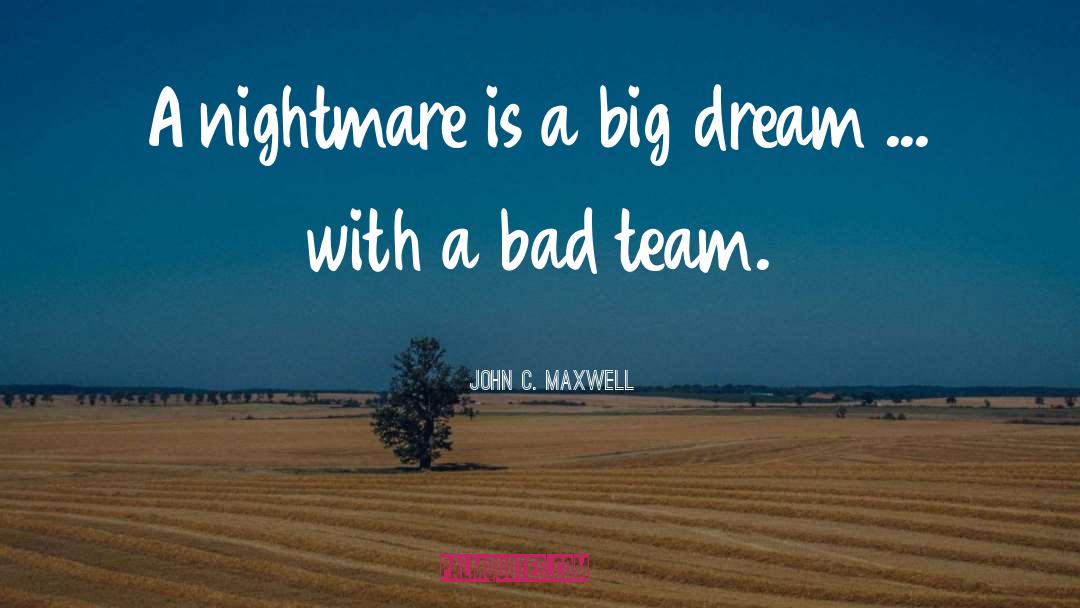 My Nightmare quotes by John C. Maxwell