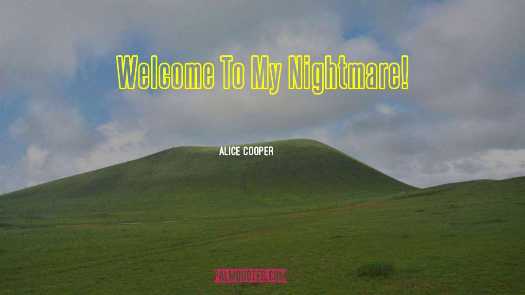 My Nightmare quotes by Alice Cooper