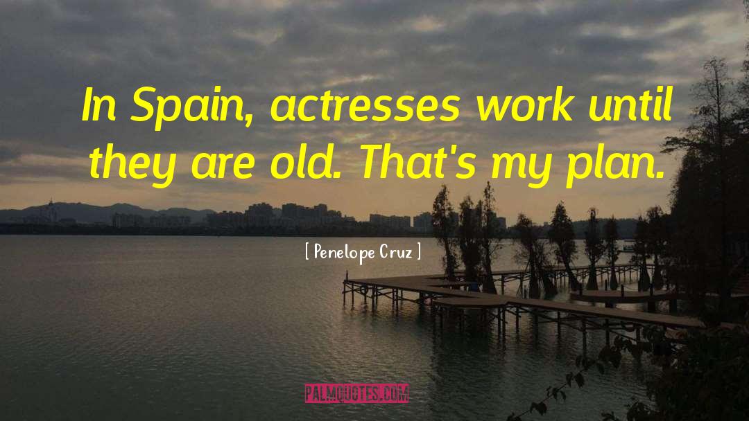 My Old Man quotes by Penelope Cruz