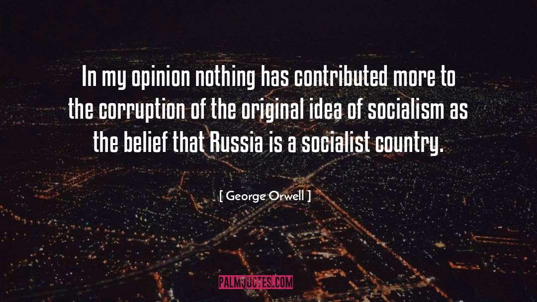 My Opinion quotes by George Orwell
