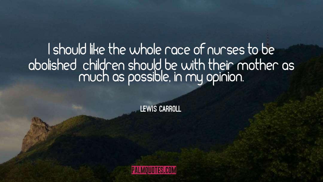 My Opinion quotes by Lewis Carroll