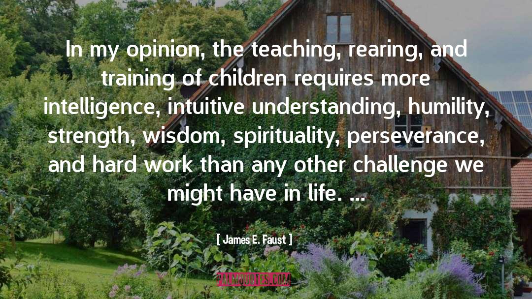 My Opinion quotes by James E. Faust