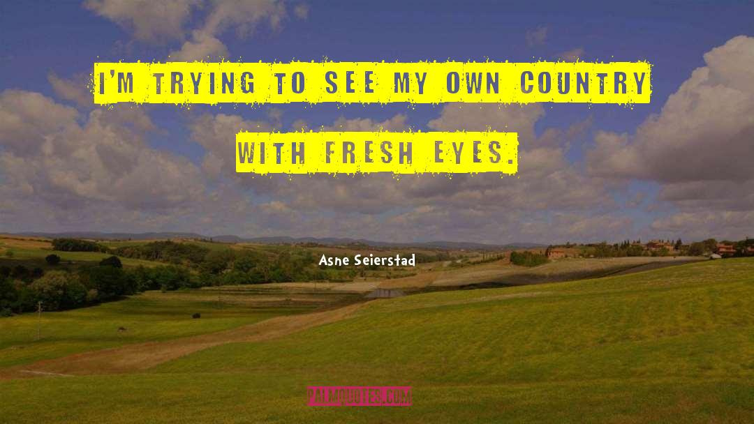 My Own Country quotes by Asne Seierstad
