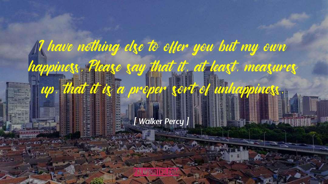 My Own Happiness quotes by Walker Percy